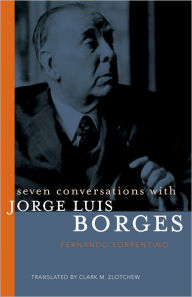 Title: Seven Conversations with Jorge Luis Borges, Author: Fernando Sorrentino
