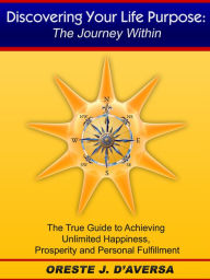 Title: Discovering Your Life Purpose: The Journey Within, Author: Oreste DAversa