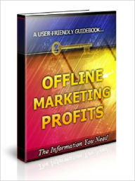 Title: Offline Marketing Profits - 101 Ways To Promote Your Business For Maximum Profits, Author: Joye Bridal