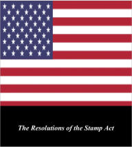 Title: U.S. Historical Documents: The Resolutions of the Stamp Act, Author: English Government