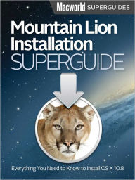 Title: Mountain Lion Installation Guide, Author: Macworld Editors