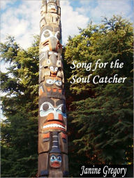 Title: Song for the Soul Catcher, Author: Janine Gregory