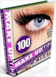 Title: Beauty & Grooming eBook on 100 MakeUpTips - Utilize These Tips to Keep Yourself Looking Pretty & Stunning Forever!, Author: Self Improvement