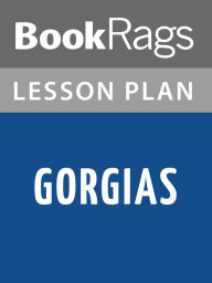 Title: Gorgias Lesson Plans, Author: BookRags
