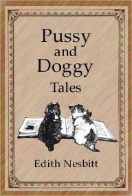 Title: Pussy and Doggy Tales, Author: Edith Nesbit