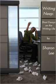 Title: Writing Neep: Short Essays on the Writing Life, Author: Sharon Lee