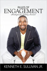 Title: Rules of Engagement: Strategies for Dating Success!, Author: Kenneth E Sullivan Jr.