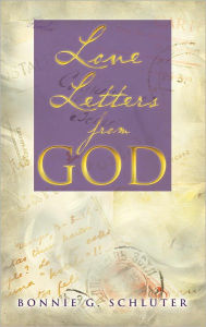 Title: LOVE LETTERS FROM GOD, Author: Bonnie G. Schluter