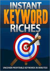 Title: Instant Keyword Riches: Uncover Profitable Keywords In Minutes! (Brand New) AAA+++, Author: BDP