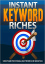 Instant Keyword Riches: Uncover Profitable Keywords In Minutes! (Brand New) AAA+++