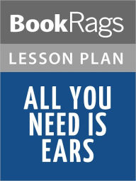 Title: All You Need Is Ears Lesson Plans, Author: BookRags