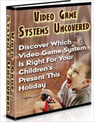 Title: Video Game Systems Uncovered, Author: Tea Time eBooks