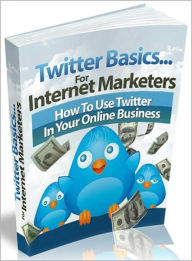 Title: Twitter Basics For Marketers: Finally! Discover How To Unleash The Power of Twitter To Market and Grow Your Online Business... Even If You Know Absolutely Nothing About It! AAA+++, Author: BDP