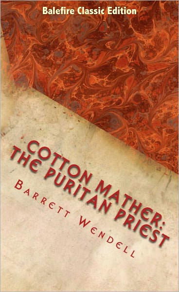 Cotton Mather: The Puritan Priest by Barrett Wendell | eBook | Barnes ...