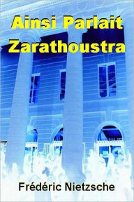 Title: Ainsi parlait Zarathoustra, Author: Frédéric Nietzsche