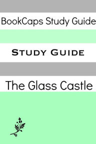 Title: Study Guide: The Glass Castle (A BookCaps Study Guide), Author: BookCaps