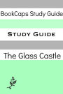 Study Guide: The Glass Castle (A BookCaps Study Guide)