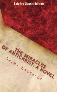 Title: The Miracles of Antichrist: A Novel, Author: Selma Lagerlöf