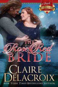 Title: The Rose Red Bride (Jewels of Kinfairlie Series #2), Author: Claire Delacroix