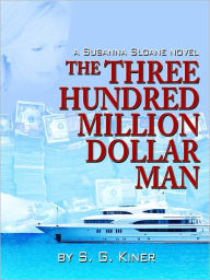 Title: The Three Hundred Million Dollar Man, Author: S. G. Kiner