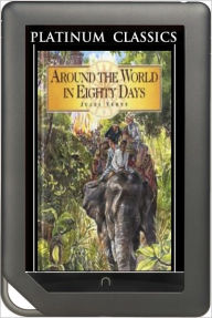 Title: NOOK EDITION - Around the World in 80 Days (Platinum Classics Series), Author: Jules Verne