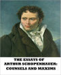 The Essays of Arthur Schopenhauer: Counsels and Maxims