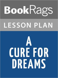 Title: A Cure for Dreams Lesson Plans, Author: BookRags