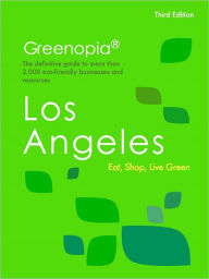 Title: Greenopia Guide to Green Living in Los Angeles, Author: Gay Browne