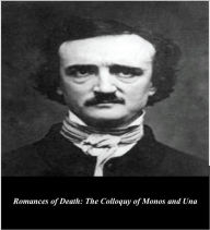 Title: Edgar Allan Poe's Romances of Death: The Colloquy of Monos and Una (Illustrated), Author: Edgar Allan Poe