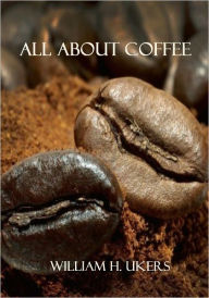 Title: All About Coffee (Illustrated), Author: William H. Ukers