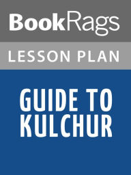 Title: Guide to Kulchur Lesson Plans, Author: BookRags