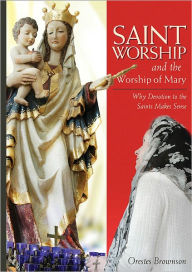 Title: Saint Worship & the Worship of Mary, Author: Orestes Brownson