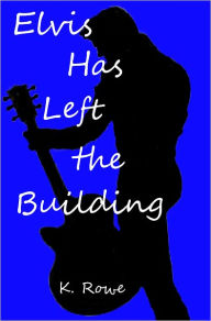 Title: Elvis Has Left the Building (romantic erotica, short story, couples erotica), Author: K. Rowe