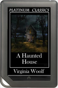 Title: NOOK EDITION - A Haunted House (Platinum Classics Series), Author: Virginia Woolf