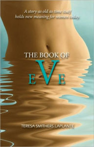 Title: The Book of Eve, Author: Teresa Smithers LaPlante