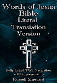 Title: Words of Jesus Bible - Literal Translation Version, Author: Russell Sherrard