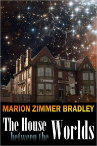 Title: The House Between the Worlds, Author: Marion Zimmer Bradley