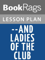 Title: --and Ladies of the Club Lesson Plans, Author: BookRags