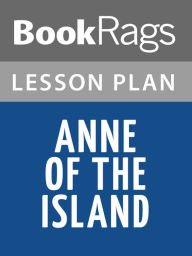 Title: Anne of the Island Lesson Plans, Author: BookRags