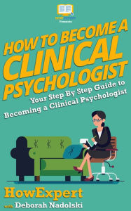 Title: How To Become a Clinical Psychologist, Author: HowExpert