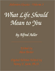 Title: What Life Should Mean to You, Author: Alfred Adler