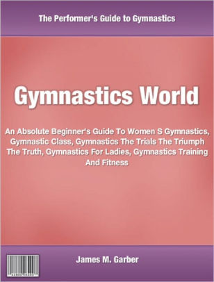 Gymnastics World An Absolute Beginner S Guide To Women S