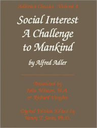 Title: Social Interest: A Challenge to Mankind, Author: Alfred Adler