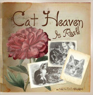 Title: Cat Heaven Is Real, Author: D.C. Blackbird