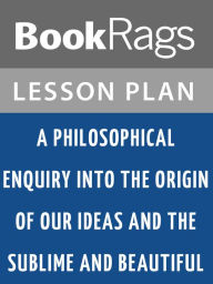 Title: A Philosophical Enquiry Into the Origin of Our Ideas of the Sublime and Beautiful Lesson Plans, Author: BookRags