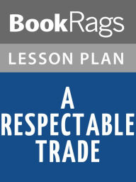 Title: A Respectable Trade Lesson Plans, Author: BookRags