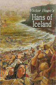 Title: Hans of Iceland, Author: Victor Hugo