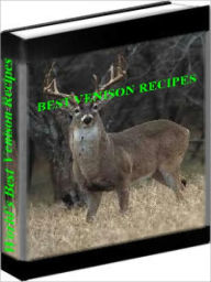 Title: Venison Recipes - The Best Venison Recipes, Author: Buck McNeiley