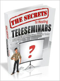 Title: The Secrets To Hosting Teleseminars: It’s time to surge past your competitors! Expand your customer base and increase your brand loyalty! AAA+++, Author: Bdp