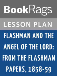 Title: Flashman & the Angel of the Lord: From the Flashman Papers, 1858-59 Lesson Plans, Author: BookRags